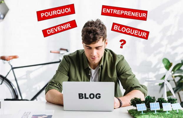 Pourquoi devenir entrepreneur blogueur ?