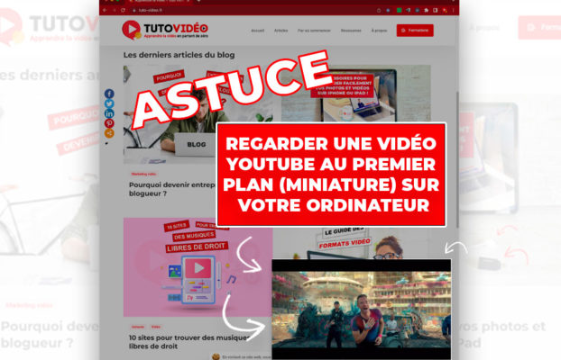 Comment regarder une vidéo Youtube en mode PIP sur son ordinateur ?