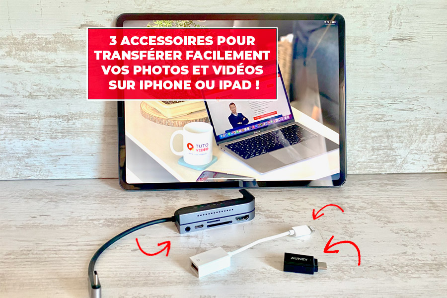 Transférer facilement vos photos et vidéos sur iPhone ou iPad